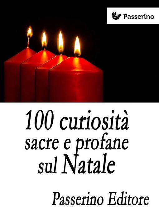 Title details for 100 curiosità sacre e profane sul Natale by Passerino Editore - Available